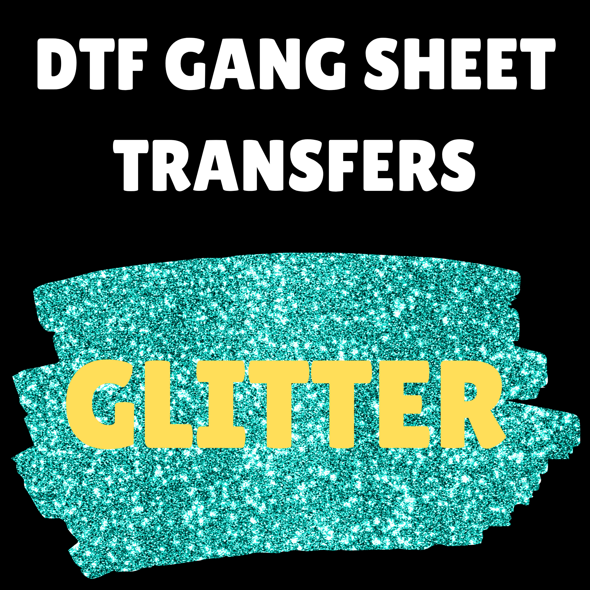 Glitter DTF Gang Sheets